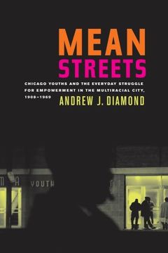 portada Mean Streets: Chicago Youths and the Everyday Struggle for Empowerment in the Multiracial City, 1908-1969 (American Crossroads) (en Inglés)