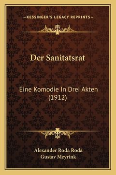 portada Der Sanitatsrat: Eine Komodie In Drei Akten (1912) (en Alemán)
