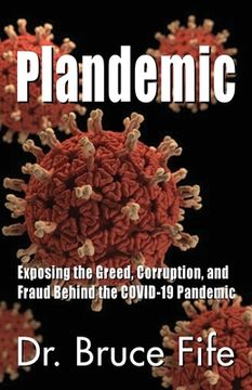 portada Plandemic: Exposing the Greed, Corruption, and Fraud Behind the COVID-19 Pandemic (en Inglés)