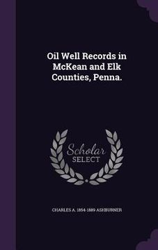 portada Oil Well Records in McKean and Elk Counties, Penna. (en Inglés)