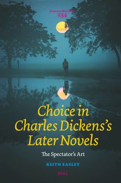 portada Choice in Charles Dickens's Later Novels: The Spectator's Art (en Inglés)