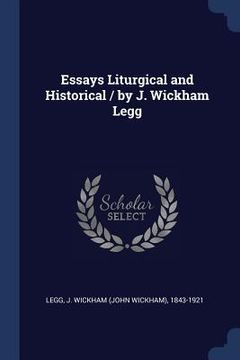 portada Essays Liturgical and Historical / by J. Wickham Legg (en Inglés)