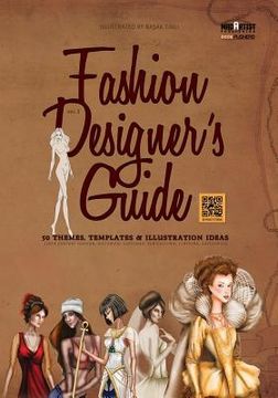 portada Fashion Designer's Guide: 50 Themes, Templates & Illustration Ideas: 20th century fashion, historical costumes, sub-cultural clothing, categorie (en Inglés)