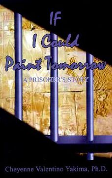 portada if i could paint tomorrow: a prisoner's story (in English)