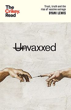 portada Unvaxxed: Trust, Truth and the Rise of Vaccine Outrage (The Crikey Read) (en Inglés)