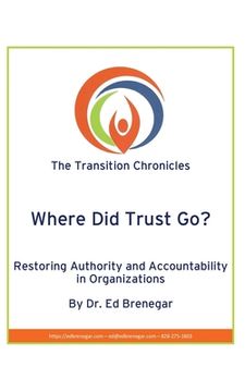 portada Where Did Trust Go?: Restoring Authority and Accountability in Organizations (en Inglés)