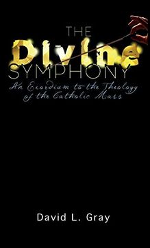 portada The Divine Symphony: An Exordium to the Theology of the Catholic Mass (in English)