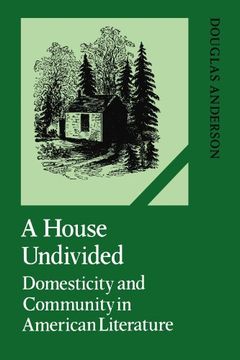 portada A House Undivided: Domesticity and Community in American Literature (Cambridge Studies in American Literature and Culture) 