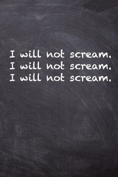 portada I Will Not Scream. I Will Not Scream. I Will Not Scream. (in English)