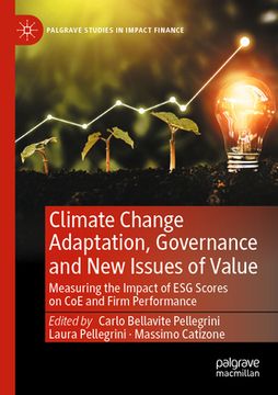 portada Climate Change Adaptation, Governance and New Issues of Value: Measuring the Impact of Esg Scores on Coe and Firm Performance (in English)