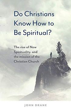 portada Do Christians Know how to be Spiritual? The Rise of new Spirituality, and the Mission of the Christian Church (en Inglés)
