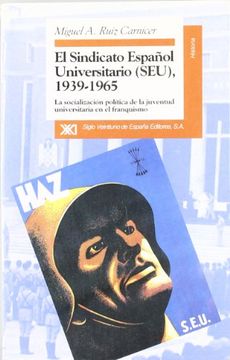 portada El Sindicato Español Universitario (Seu), 1939-1965. La Socialización Política de la Juventud Universitaria en el Franquismo