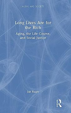 portada Long Lives are for the Rich (Aging and Society) (en Inglés)