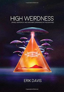 portada High Weirdness: Drugs, Esoterica, and Visionary Experience in the Seventies (The mit Press) (in English)