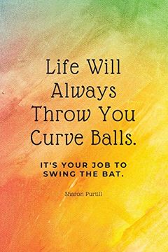 portada Life Will Always Throw you Curve Balls It's Your job to Swing the Bat: Motivational Quote Lined Not (en Inglés)