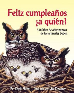 portada Feliz Cumpleaños ¿A Quién? Un Libro de Adivinanzas de Los Animales Bebes (Happy Birthday to Whooo?) (in Spanish)