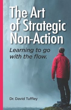 portada The Art of Strategic Non-Action: Learning to go with the flow (en Inglés)