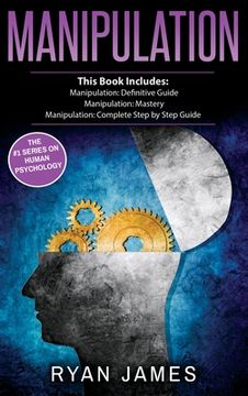 portada Manipulation: 3 Manuscripts - Manipulation Definitive Guide, Manipulation Mastery, Manipulation Complete Step by Step Guide (Manipul (in English)