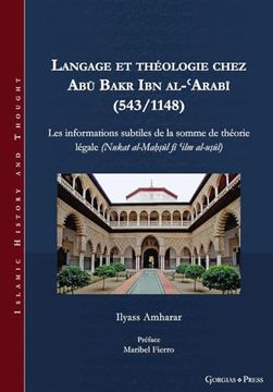 portada Langage et théologie chez Abū Bakr Ibn al-ʿArabī (543/1148): Les informations subtiles de la somme de théorie légale (Nukat al-Ma&#7717 (en Francés)