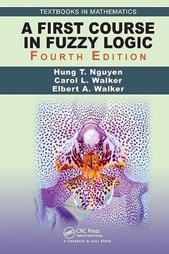 portada A First Course in Fuzzy Logic (Textbooks in Mathematics) (in English)