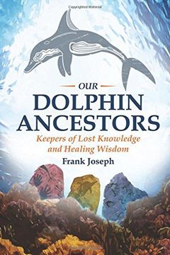 portada Our Dolphin Ancestors: Keepers Of Lost Knowledge And Healing Wisdom (en Inglés)