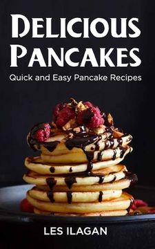 portada Delicious Pancakes!: Quick and Easy Pancake Recipes (en Inglés)