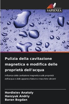 portada Pulizia della cavitazione magnetica e modifica delle proprietà dell'acqua (en Italiano)