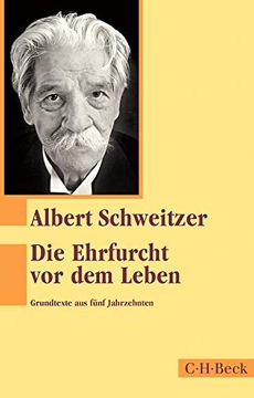 portada Die Ehrfurcht vor dem Leben: Grundtexte aus Fünf Jahrzehnten (in German)