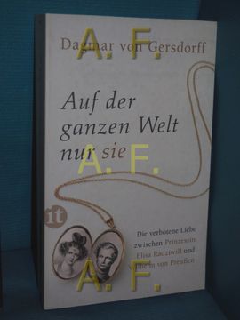 portada Auf der Ganzen Welt nur sie: Die Verbotene Liebe Zwischen Prinzessin Elisa Radziwill und Wilhelm von Preußen Insel-Taschenbuch , 4393 (in German)