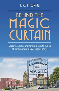 portada Behind the Magic Curtain: Secrets, Spies, and Unsung White Allies of Birmingham'S Civil Rights Days (en Inglés)