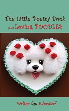 portada The Little Poetry Book about Loving Poodles (en Inglés)
