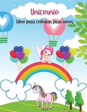 Unicornio libro de colorear : Unicornios, arco iris y otras imágenes  bonitas/para niñas de 4 a 8 años (Paperback) 