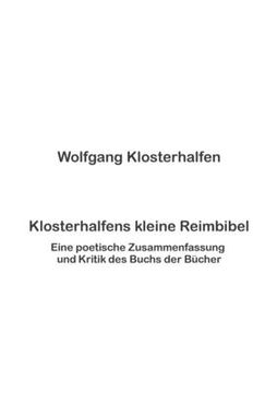 portada Klosterhalfens kleine Reimbibel: Eine poetische Zusammenfassung und Kritik des Buchs der Bücher 