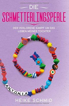 portada Die Schmetterlingsperle: Der Verlorene Kampf um das Leben Meiner Tochter (en Alemán)