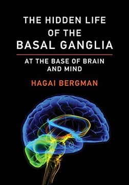 portada The Hidden Life of the Basal Ganglia: At the Base of Brain and Mind (en Inglés)