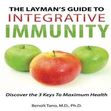 portada The Layman'S Guide to Integrative Immunity: Discover the 3 Keys to Maximum Health (en Inglés)