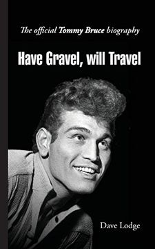 portada Have Gravel, Will Travel: The Official Tommy Bruce Story