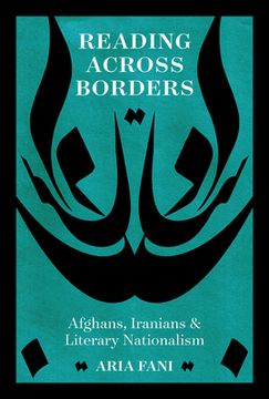 portada Reading Across Borders: Afghans, Iranians, and Literary Nationalism (en Inglés)