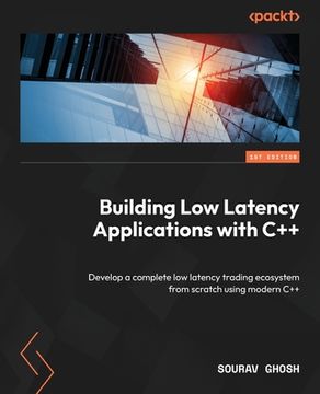 portada Building Low Latency Applications with C++: Develop a complete low latency trading ecosystem from scratch using modern C++
