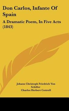 portada don carlos, infante of spain: a dramatic poem, in five acts (1843) (en Inglés)