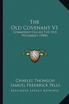 portada the old covenant v1: commonly called the old testament (1904) (in English)