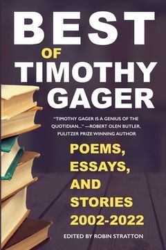 portada Best of Timothy Gager Poems, Essays, and Stories 2002-2022 (en Inglés)