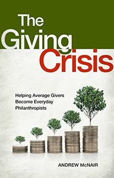 portada The Giving Crisis: Helping Average Givers Become Everyday Philanthropists (in English)