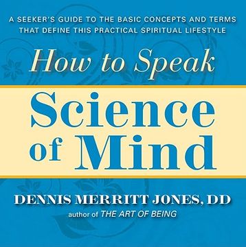 portada how to speak science of mind: a seeker ` s guide to the basic concepts and terms that define this practical spiritual lifestyle