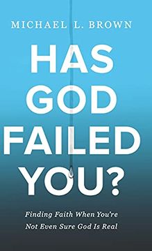portada Has god Failed You? Finding Faith When you re not Even Sure god is Real (en Inglés)