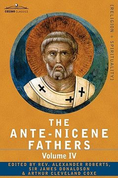 portada the ante-nicene fathers: the writings of the fathers down to a.d. 325 volume iv fathers of the third century -tertullian part 4; minucius felix (en Inglés)