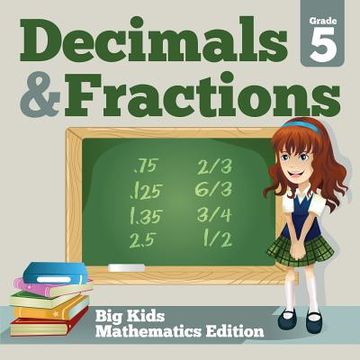 portada Grade 5 Decimals & Fractions: Big Kids Mathematics Edition (en Inglés)