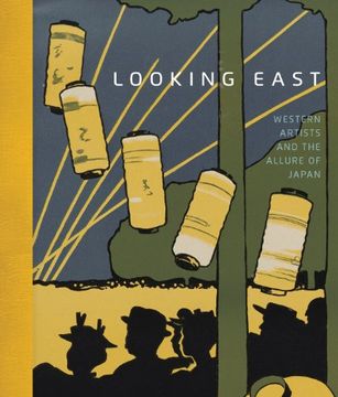 portada Looking East: Western Artists and the Allure of Japan (en Inglés)