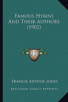 portada famous hymns and their authors (1902) (en Inglés)