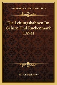 portada Die Leitungsbahnen Im Gehirn Und Ruckenmark (1894) (en Alemán)